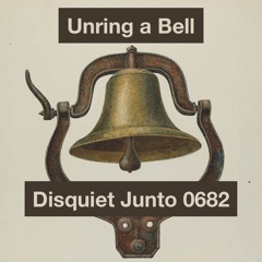 Disquiet Junto Project 0682: Unring a Bell