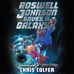 Roswell Johnson Saves the Galaxy! By Chris Colfer