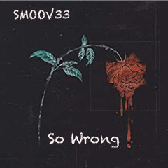 SMOOV33 SO WRONG