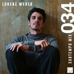 Subtempo Mix 034 - Lorenz Weber