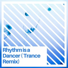 Rhythm Is A Dancer By Snap (Trance Remix i will be making improvements as i rest my ears )