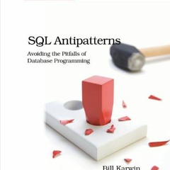 [Read] [EPUB KINDLE PDF EBOOK] SQL Antipatterns: Avoiding the Pitfalls of Database Pr