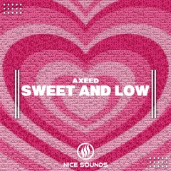 AxeeD - Sweet And Low