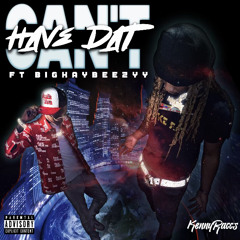 Cant Have Dat ft BigKayBeezy (prod. zeggy)