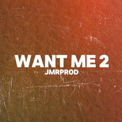WANT ME 2 - JMRPROD