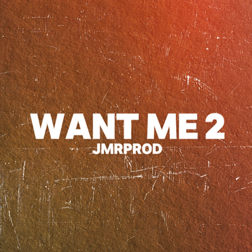 WANT ME 2 - JMRPROD