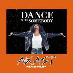 Whitney Houston - Dance With Somebody (AKAST Mashup) Extended Edit *FREE DOWNLOAD*