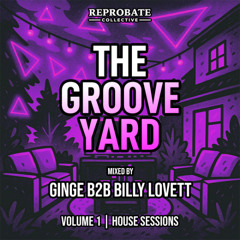 The Groove Yard EP #001 [GINGE B2B BILLY LOVETT HOUSE EDITION]