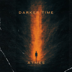ATMES - DARKER TIME