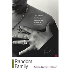 GET PDF ✅ Random Family: Love, Drugs, Trouble, and Coming of Age in the Bronx by  Adr