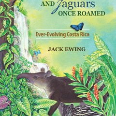 [Book] R.E.A.D Online Where Tapirs and Jaguars Once Roamed: Ever-Evolving Costa Rica