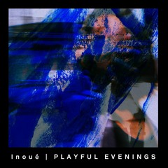 DS Premiere: Inoué - Safe Passage [Playful Evenings]