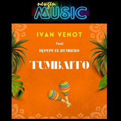 Tumbaito - Ivan Venot Ft. DJ Pepe El Rumbero (2024)