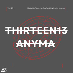 MELODIC TECHNO - THIRTEEN13 X ANYMA - THE END OF GENESYS VOL.93