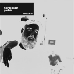 NOIRPODCAST035 - GASTAH