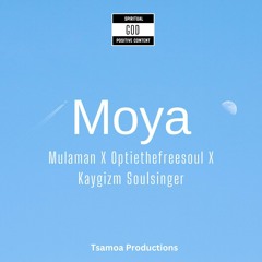MOYA - Mulaman X Optiethefreesoul X Kaygizm Soulsinger