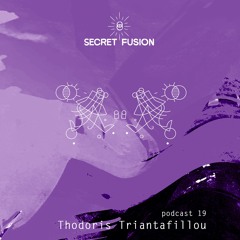 Secret Fusion Podcast Nr.: 19 -  Thodoris Triantafillou