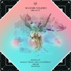 Wassim Younes - Hikayat EP Incl. Remixes by Marco Tegui & De Las Esferas, MIICHII, Mamazu