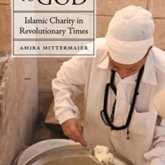 Read online Giving to God: Islamic Charity in Revolutionary Times by  Amira Mittermaier