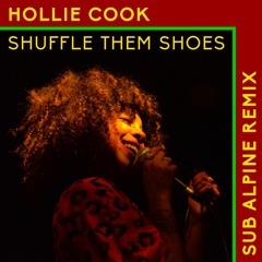 Hollie Cook - Shuffle Them Shoes (Sub Alpine Remix) - Free download
