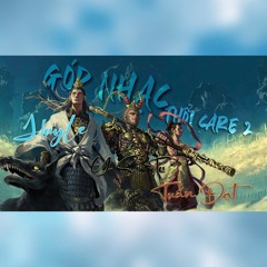Góp Nhạc Thổi Care VoL 2 - HuyLe x Y Si Tu x TuanDat