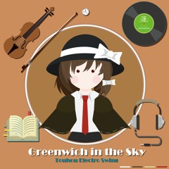Greenwich in the Sky - Touhou Electro Swing (例大祭20)