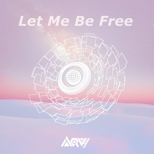 Listen to music albums featuring aqvy let me be free by aqvy online