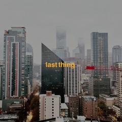 Last Thing