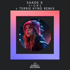 Shade K - Signs (Terrie Kynd Remix) (SAMAY RECORDS)