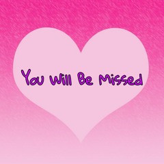 You Will Be Missed