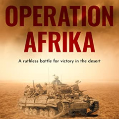 [Read] EPUB 📮 Operation Afrika: A ruthless battle for victory in the desert (Destroy