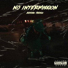 Adrian Terell ~ No Intermission