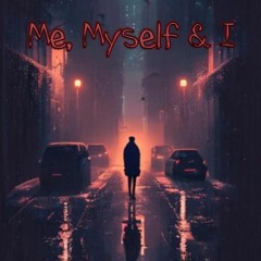 Me, Myself & I (PROD BY PSYCHIC)