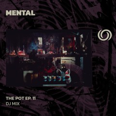 MENTAL | The Pot Ep. 11 | 17/03/2024