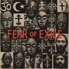 FEAR OF EXILE (ROUGH MIX)
