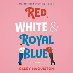 [VIEW] PDF 💌 Red, White & Royal Blue: A Novel by  Casey McQuiston,Ramon de Ocampo,Ma