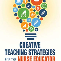 Read EBOOK 🗃️ Creative Teaching Strategies for the Nurse Educator by  Judith W. Herr