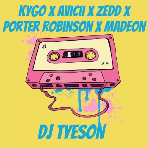 Avicii X Zedd X Kygo X Porter Robinson X Madeon By Thedjtyeson Avicii X Zedd X Kygo X Porter Robinson X Madeon By Thedjtyeson