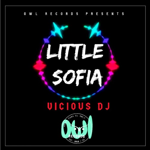 Vicious Dj - Little Sofia (GANADOR CONCURSO) [FREE DOWNLOAD]