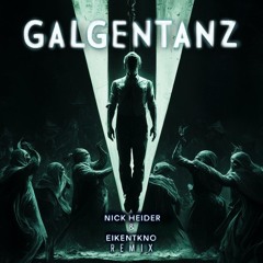 Galgentanz (Nick Heider & EikenTkno) Remix
