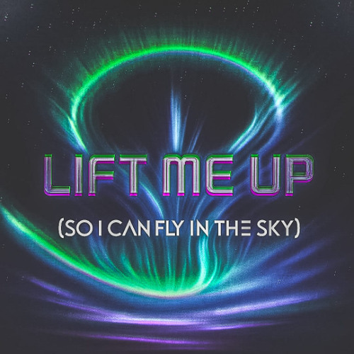 LIFT ME UP (So I Can Fly in the Sky)