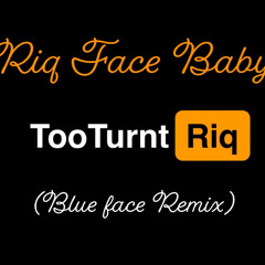 Riq Face Baby (Blueface Remix) - TooTurntRiq