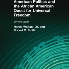 FREE PDF 💛 American Politics and the African American Quest for Universal Freedom (7