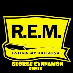 Free Download: REM - Loosing My Religion (George Cynnamon Remix)