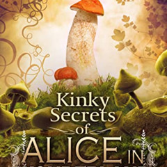 [Get] EBOOK 📭 Kinky Secrets of Alice in Wonderland (The Kinky Secrets Of Alice Serie