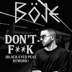 Böje - DONT F**k (Böje BEP rework)