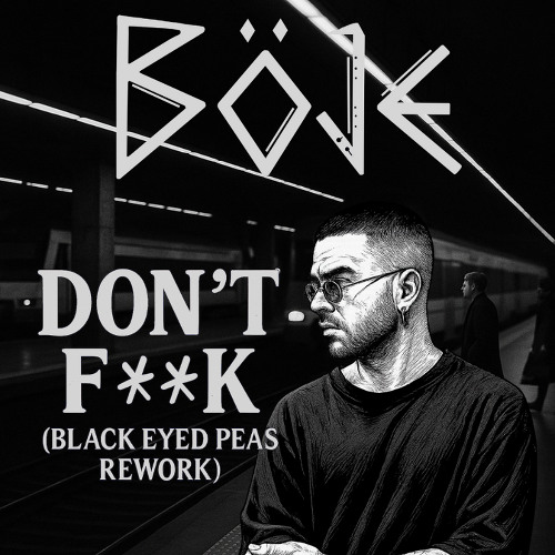 Böje - DONT F**k (Böje BEP rework)