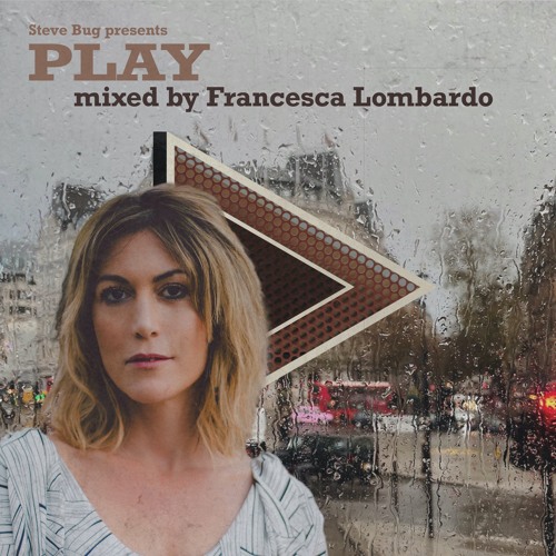 Steve Bug presents Play - mixed by Francesca Lombardo