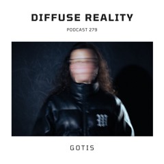 Diffuse Reality Podcast 279 :  GOTIS