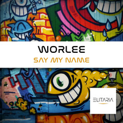 Worlee - Say my name (Original Mix)